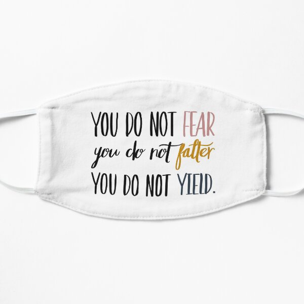 You Do Not Fear You Do Not Falter You Do Not Yield Mask