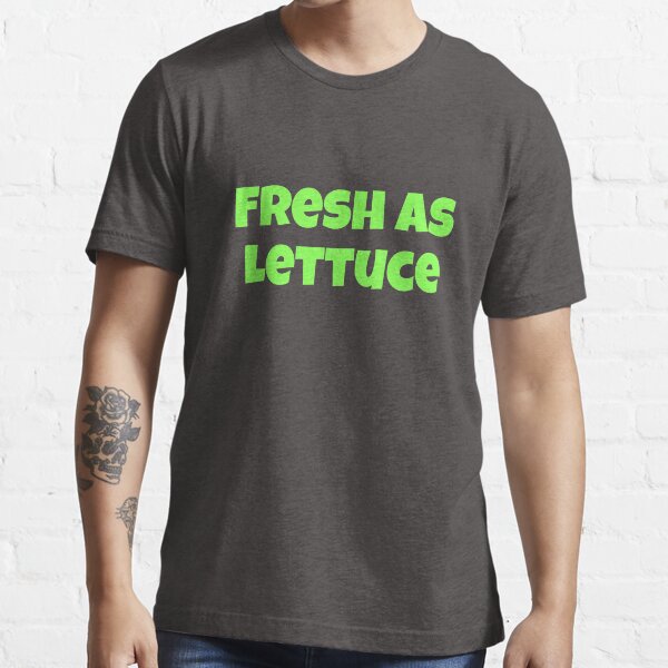 Fresh as Lettuce Essential T-Shirt