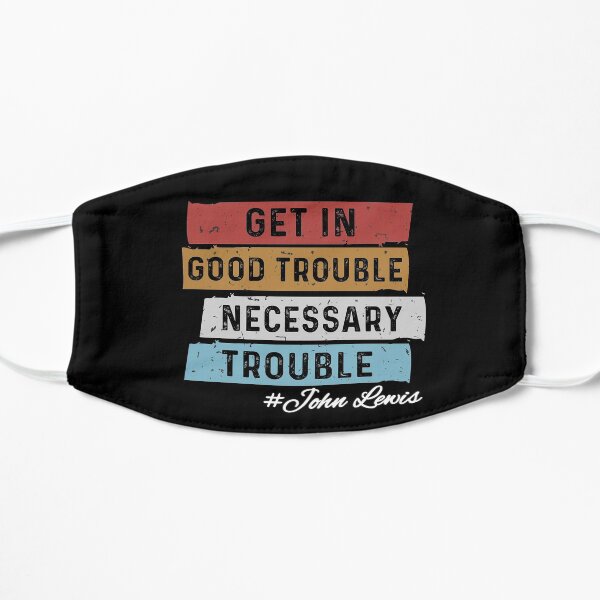 Good Trouble necessary trouble trendy shirt, equality USA John Lewis, available in facemask Flat Mask