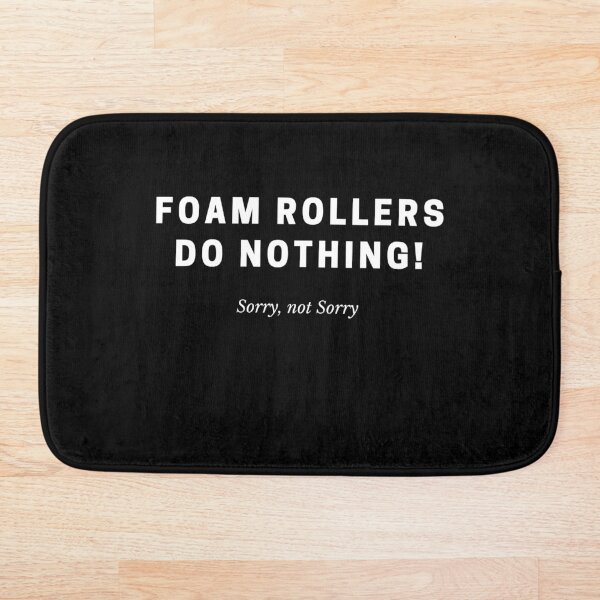 Item preview, Foam Rollers do nothing! designed and sold by Bradford Adams.