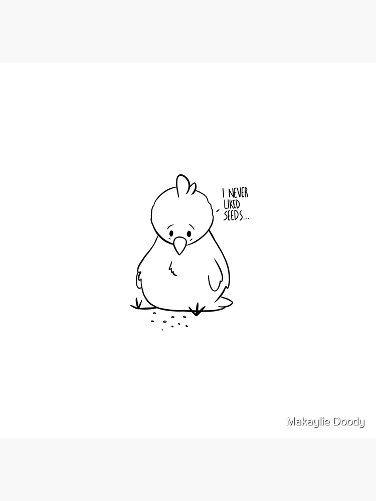 Impression Rigide Je N Ai Jamais Aime Les Graines De Bebe Oiseau Poussin Mignon Dessin Au Trait Triste Par Makaylie11 Redbubble
