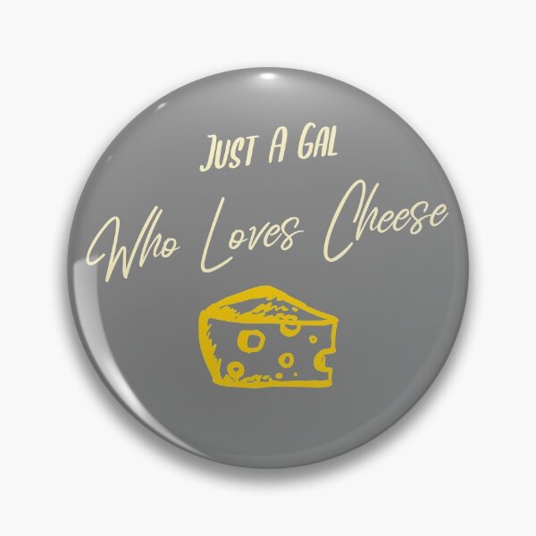 Item preview, Just A Gal Who Loves Cheese designed and sold by EricJP.