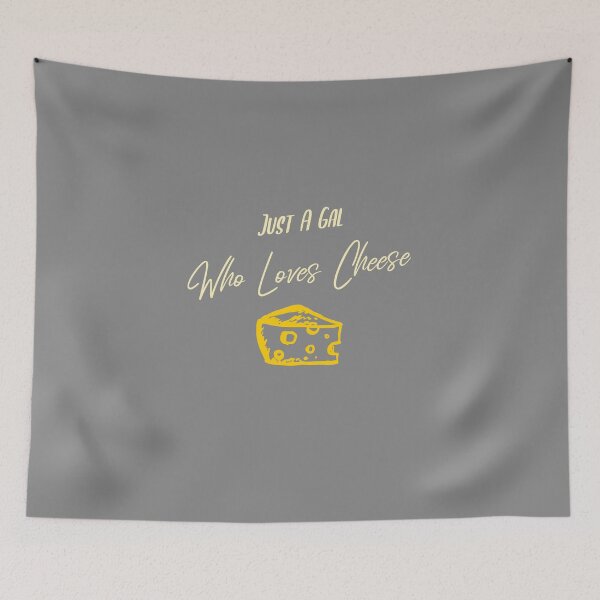 Item preview, Just A Gal Who Loves Cheese designed and sold by EricJP.