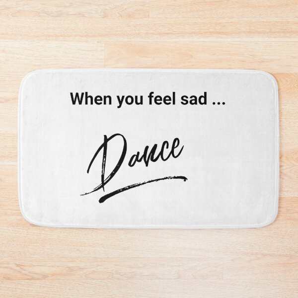Item preview, When you feel sad...Dance - Black designed and sold by 8-COUNT Co. Clothing.