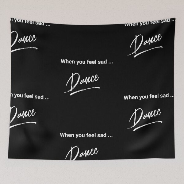 Item preview, When you feel sad ...Dance - White designed and sold by 8-COUNT Co. Clothing.