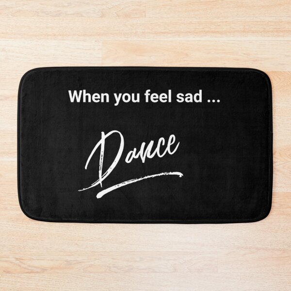 Item preview, When you feel sad ...Dance - White designed and sold by 8-COUNT Co. Clothing.