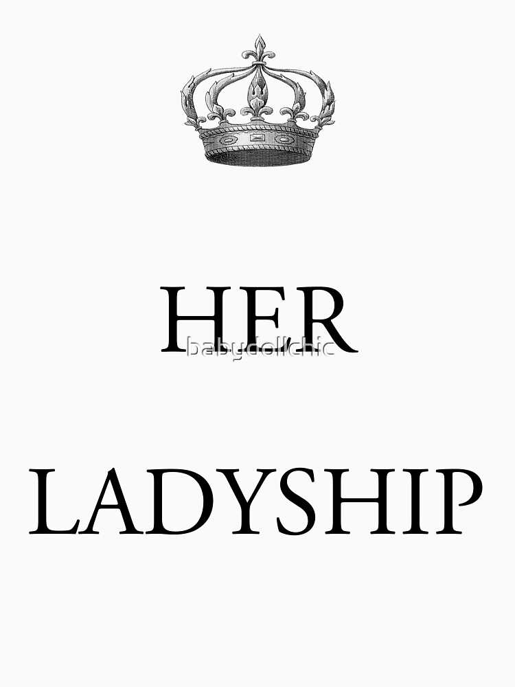 Her Ladyship Objects To This Marriage "Her Ladyship" T-shirt by babydollchic | Redbubble