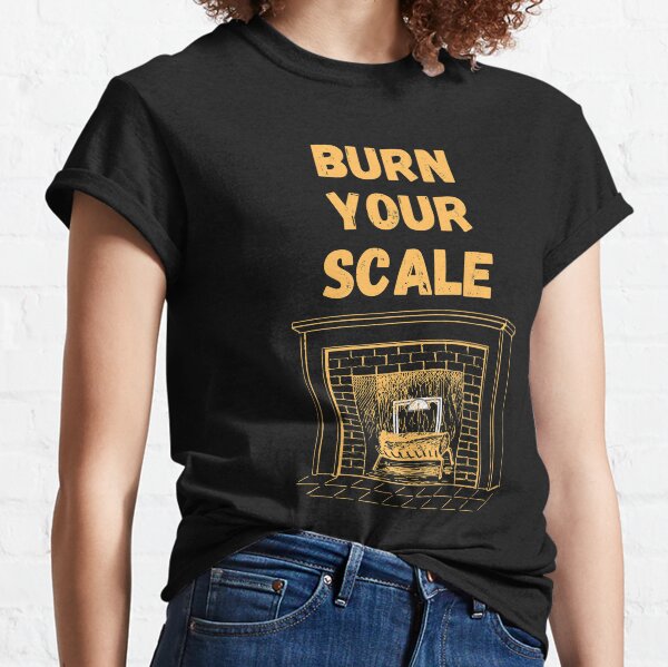 Burn Your Scale Fireplace Classic T-Shirt
