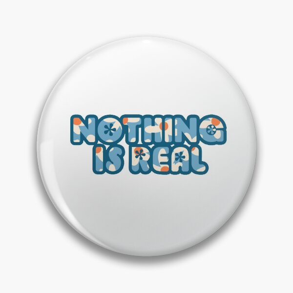 Item preview, Nothing is Real sticker designed and sold by ainsleynpadrick.