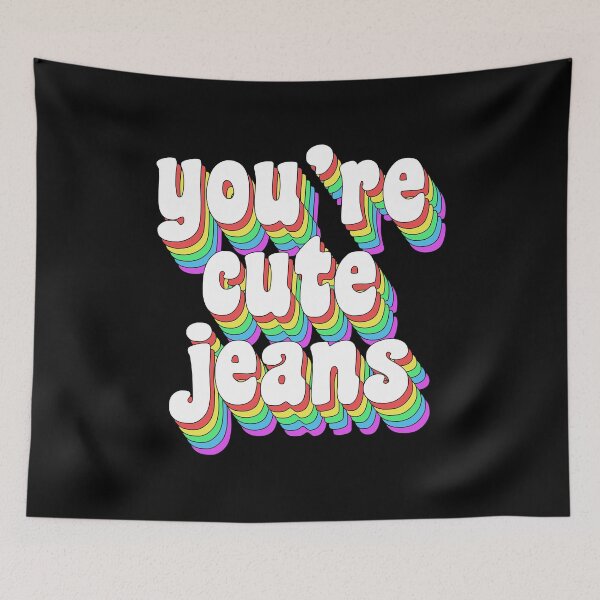 Item preview, You're cute jeans designed and sold by TikTokTalk.