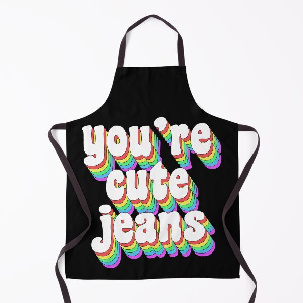 Item preview, You're cute jeans designed and sold by TikTokTalk.