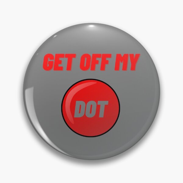 Item preview, Get Off My Dot designed and sold by foxprintbiz.