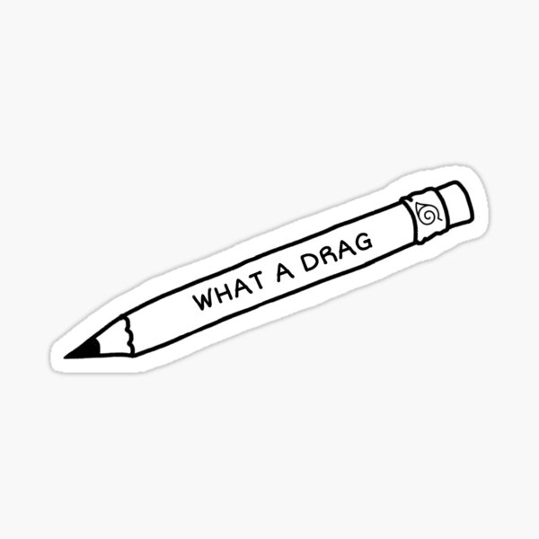 what a drag Sticker