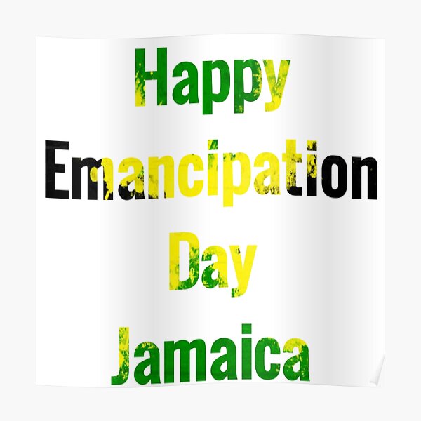 "Happy Emancipation Day Jamaica " Poster by JAMAICAMERCH Redbubble