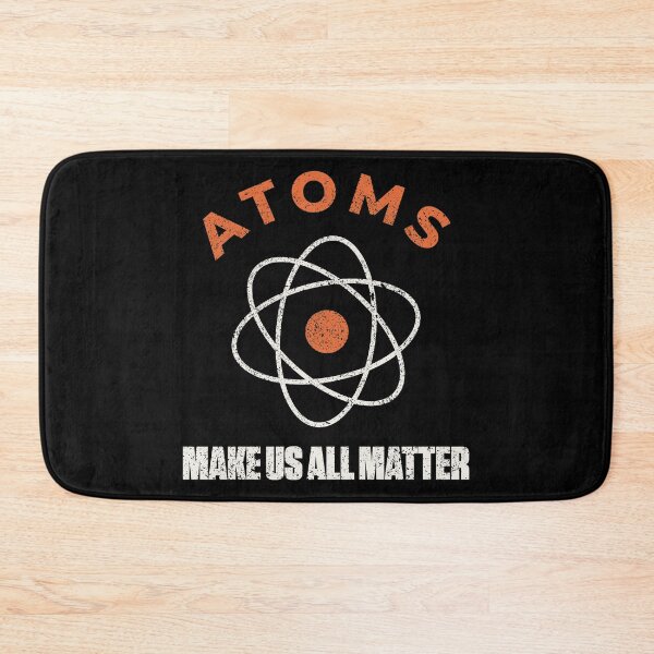 Item preview, Atoms Make Us All Matter Science Funny designed and sold by artworkbyrihen.