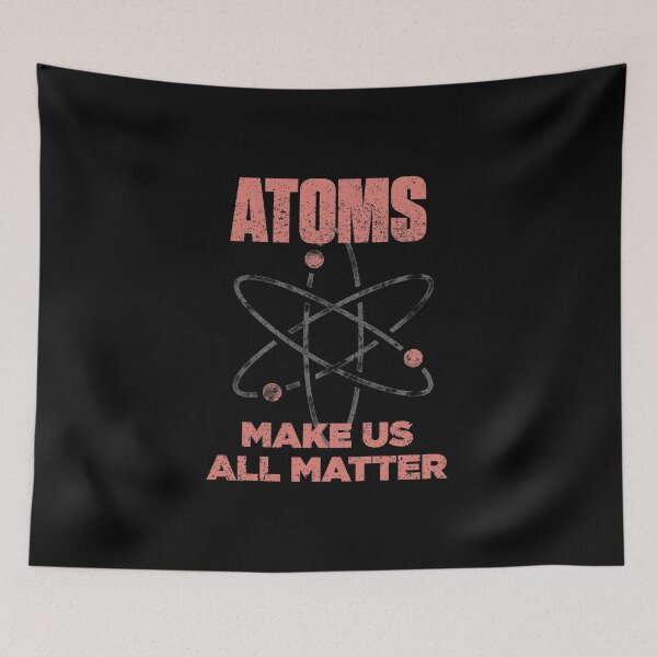Item preview, Atoms Make Us All Matter Science Funny designed and sold by artworkbyrihen.