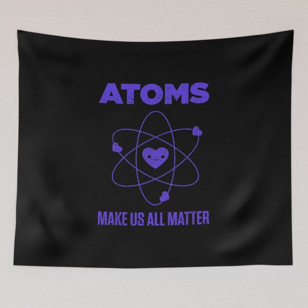 Item preview, Atoms Make Us All Matter Science Funny designed and sold by artworkbyrihen.