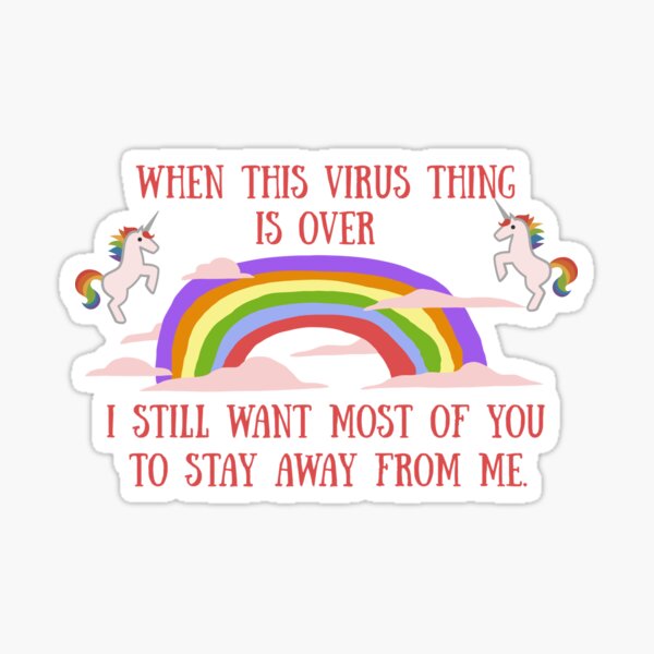 When this Virus Thing is Over I still want most of you to Stay Away from me. Isolation Quarantine Sticker