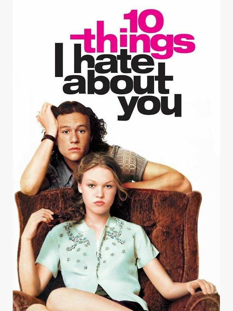Movies Similar To 10 Things I Hate About You "10 Things I Hate About You poster" Poster by sensitivekind | Redbubble