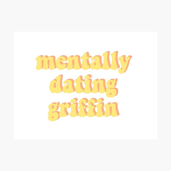 Item preview, mentally dating griffin designed and sold by DontWantTheHype.