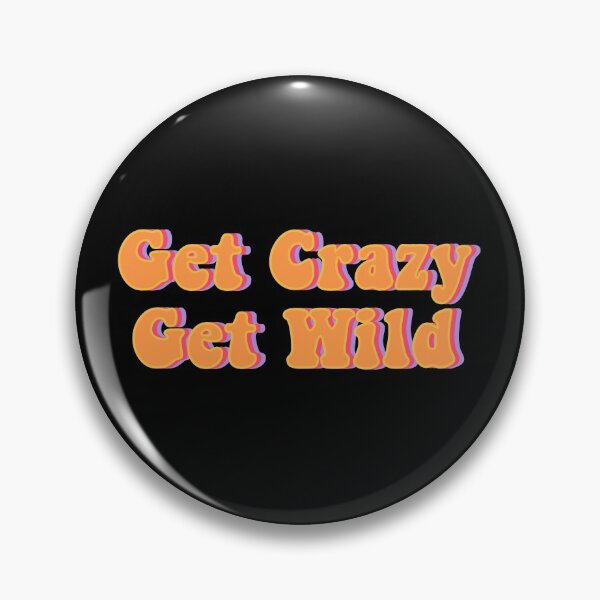 Item preview, Get crazy get wild  designed and sold by akshitamishra.