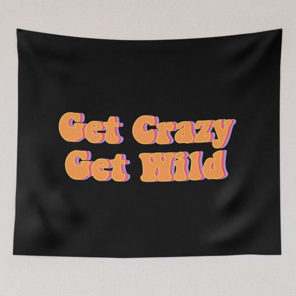 Item preview, Get crazy get wild  designed and sold by akshitamishra.