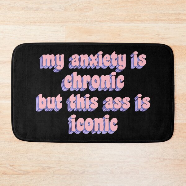 Item preview, my anxiety is chronic but this ass is iconic designed and sold by TikTokTalk.
