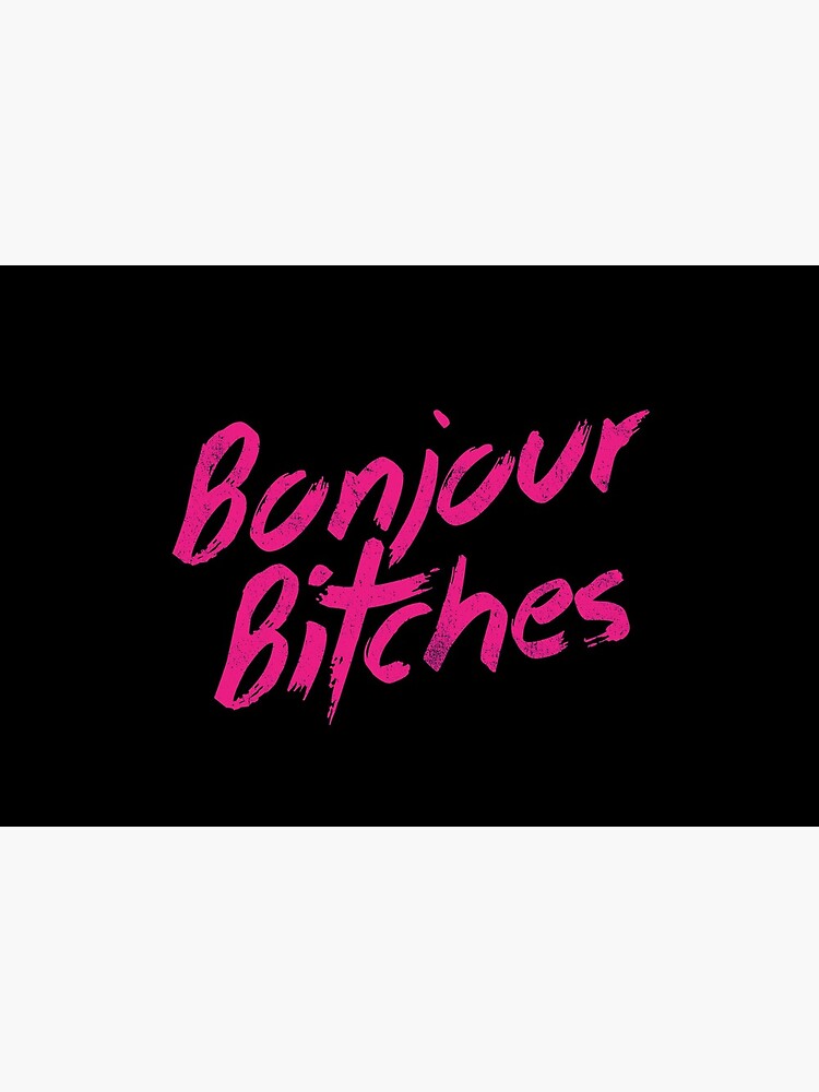 Bonjour Bitches by Kittyworks