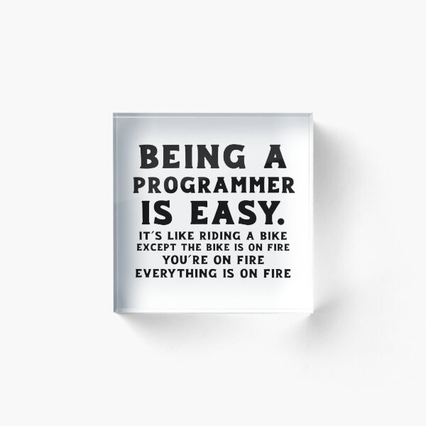 Being a Programmer is Easy - Black Acrylic Block