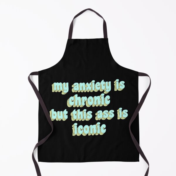 Item preview, my anxiety is chronic but this ass is iconic designed and sold by TikTokTalk.