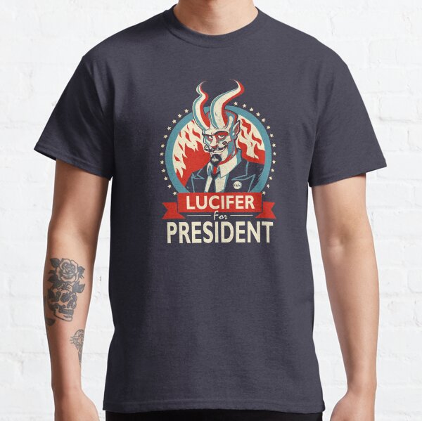 Lucifer For President! Classic T-Shirt
