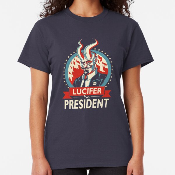 Lucifer For President! Classic T-Shirt