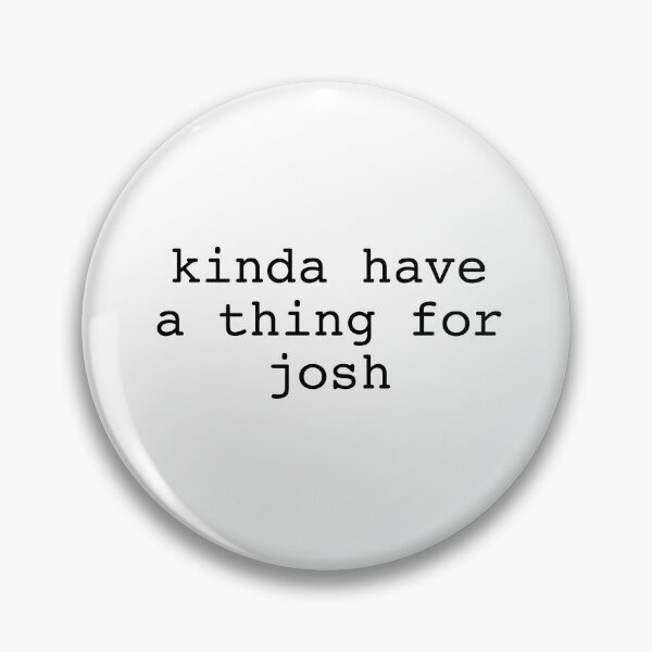 Item preview, kinda have a thing for josh designed and sold by DontWantTheHype.