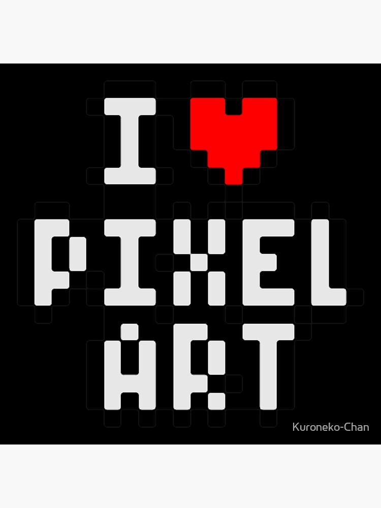 "I Love Pixel Art" Poster for Sale by KuronekoChan Redbubble