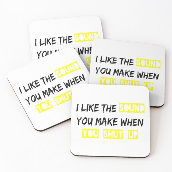 Item preview, I LIKE THE SOUND YOU MAKE WHEN YU SHUT UP designed and sold by hajar1405.