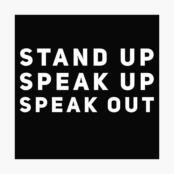 Stand Up Speak Up Speak Out Photographic Print For Sale By Cvt01