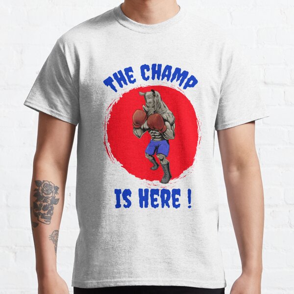 The Champ Is Here TShirts Redbubble