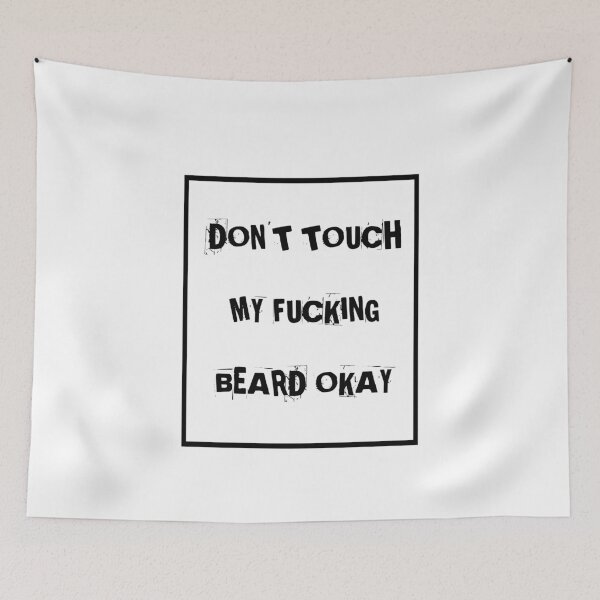 Item preview, Don't Touch my fucking Beard designed and sold by thebearderhood.