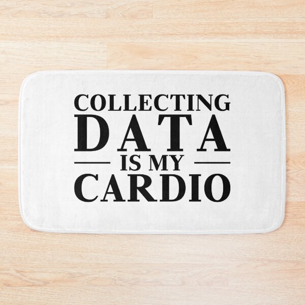Item preview, Collecting Data is My Cardio - Funny Analytics designed and sold by Maria Garcia.