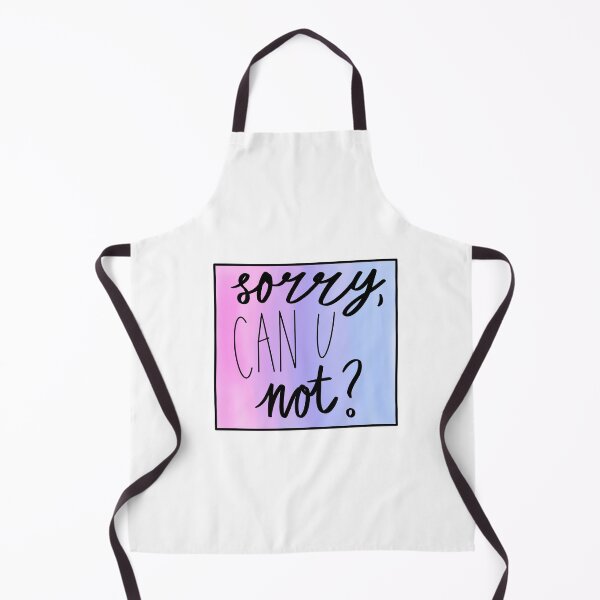 Item preview, Sorry, can U not? designed and sold by calleef.