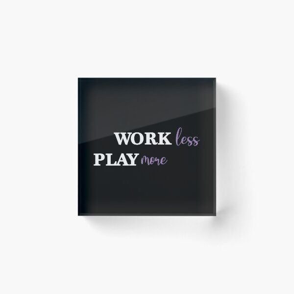 Item preview, Work Less Play More Enjoy your Life  designed and sold by Arassa Design.