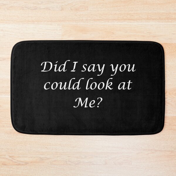 Item preview, Did I say you could look at Me? designed and sold by JovianSlim.