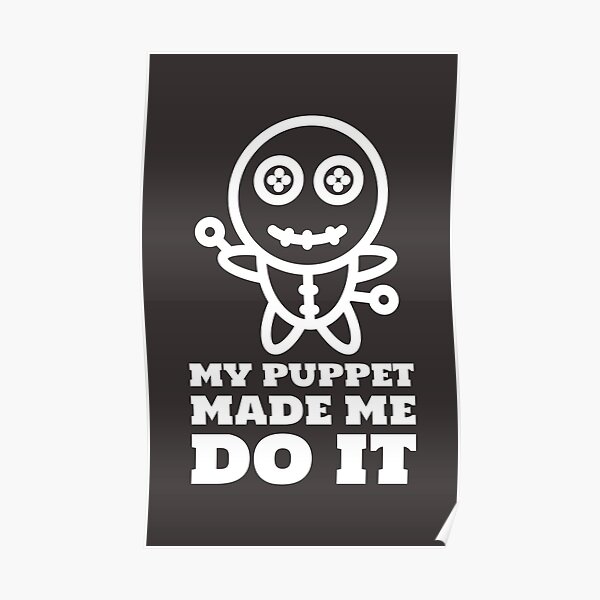 My Puppet Made Me Do It Poster