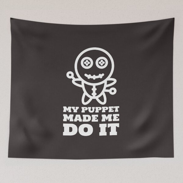 Item preview, My Puppet Made Me Do It designed and sold by AscendMerch.