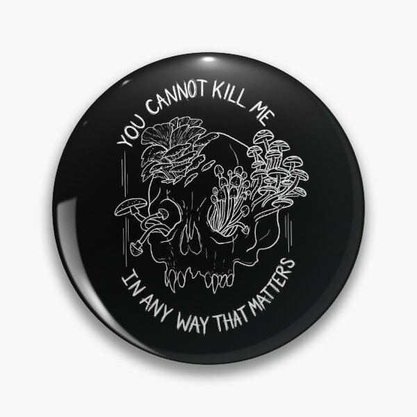 Item preview, You Cannot Kill Me in Any Way that Matters designed and sold by kilobyte.