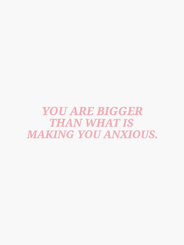 you are bigger than what is making you anxious shirt