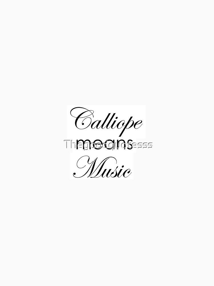 "Calliope Means Music" Tshirt by Thegoodquotesss Redbubble
