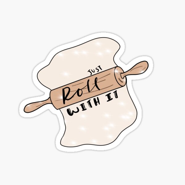 Just Roll With It Sticker