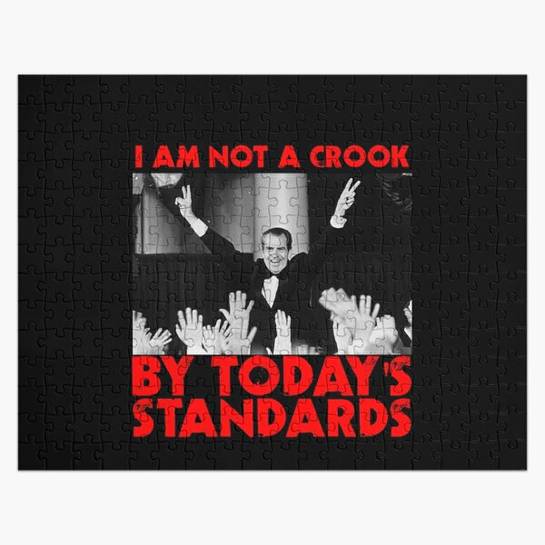 Richard Nixon I Am Not A Crook By Today S Standards Political Meme Jigsaw Puzzle By Funnytshirtemp Redbubble