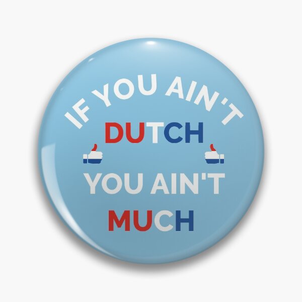 Item preview, If You Ain't Dutch You Ain't Much Dutch Pride designed and sold by cssdru.